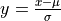 y = \frac{x - \mu}{\sigma}