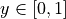 y \in [0,1]